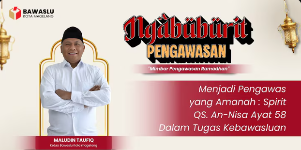 Bawaslu Kota Magelang Mengadakan Mimbar Pengawasan Episode 3 Dengan Tema Menjadi Pengawas yang Amanah : Spirit QS An-Nisa ayat 58 Dalam Tugas Kebawasluan