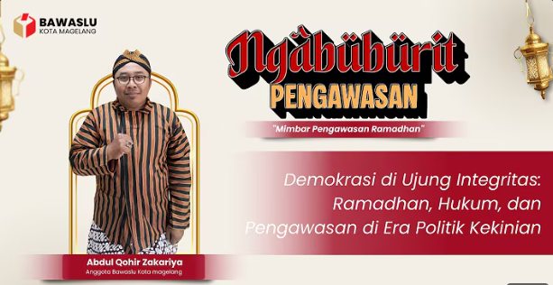 Bawaslu Kota Magelang Mengadakan Mimbar Pengawasan Ramadahan Episode 4 oleh Abdul Qohir Zakariya
