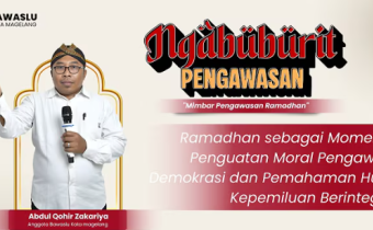 Bawaslu Kota Magelang Mengadakan Mimbar Pengawasan Ramadhan Part 6 dengan Tema Ramadhan sebagai Momentum Penguatan Moral Pengawasan Demokrasi dan Hukum Kepemiluan Berintegritas